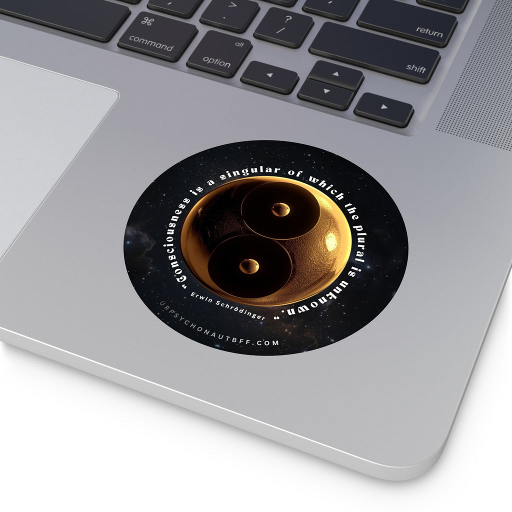 "Consciousness is a singular" Erwin Schrödinger Quote Water-Resistant Sticker