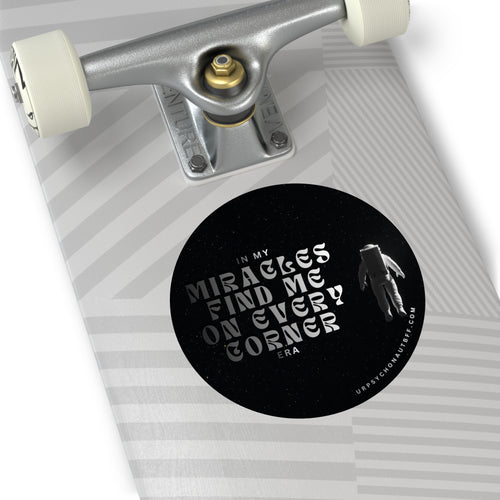 "Miracles find me on every corner" Water-Resistant Sticker